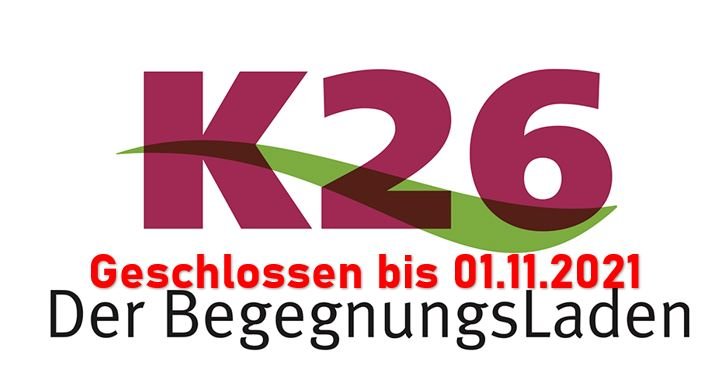 K26 bis 01.11.2021 geschlossen